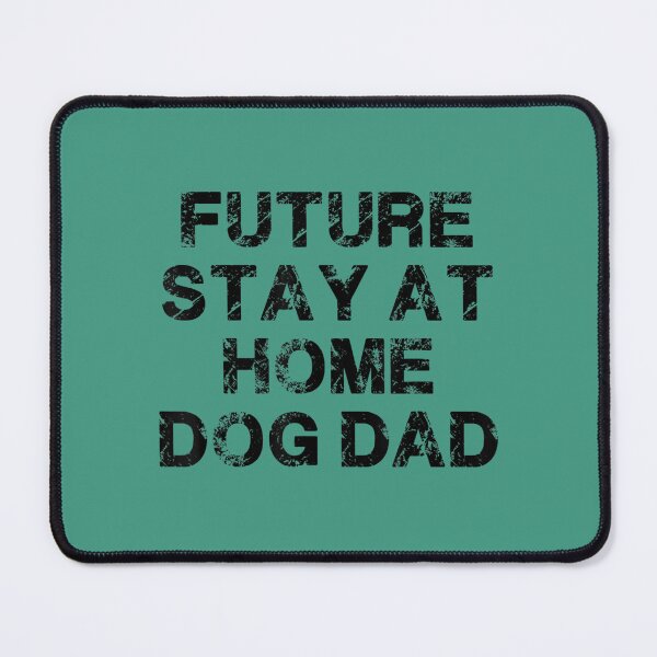 Item preview, Future Stay At Home Dog Dad s designed and sold by fesswewwmn31.