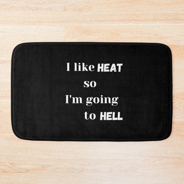 Item preview, I Like Heat So I'm Going To Hell designed and sold by earth-t-shirt.
