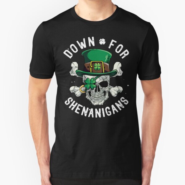 Down for Shenanigans T shirt St Patricks Day Funny Skull Tee Slim Fit T-Shirt