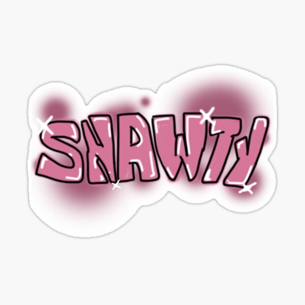 Shawty Sticker for Sale by HiddenStar02