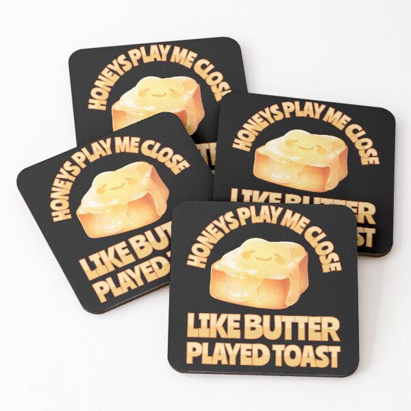 Item preview, Honeys Play Me Close Like Butter Played Toast designed and sold by Studio Bankai.
