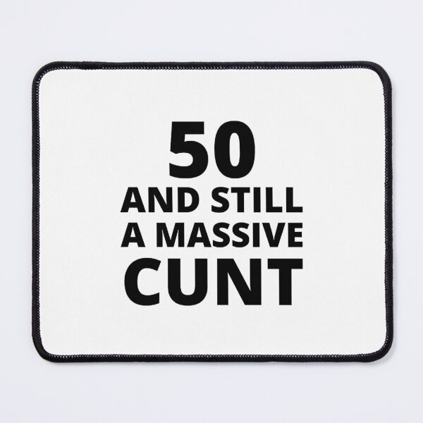 Item preview, 50 _amp_ Still A Massive Cunt designed and sold by tiecngoaitroii.