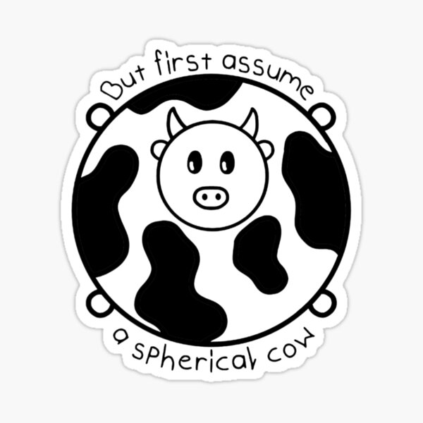 Mais supposons d'abord une vache sphérique ! - Blague physique drôle Sticker