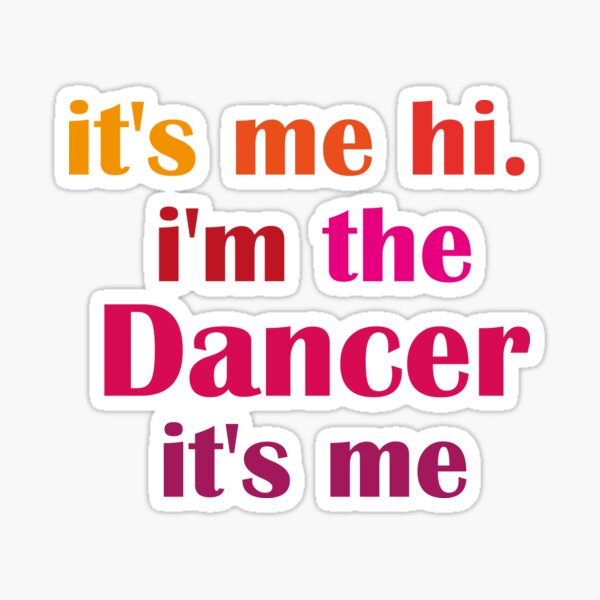 Item preview, Its Me Hi im The Dance/ Female Dance Sticker/ Cool Dancer Gift Idea/ Dancer Birthday designed and sold by belaid.