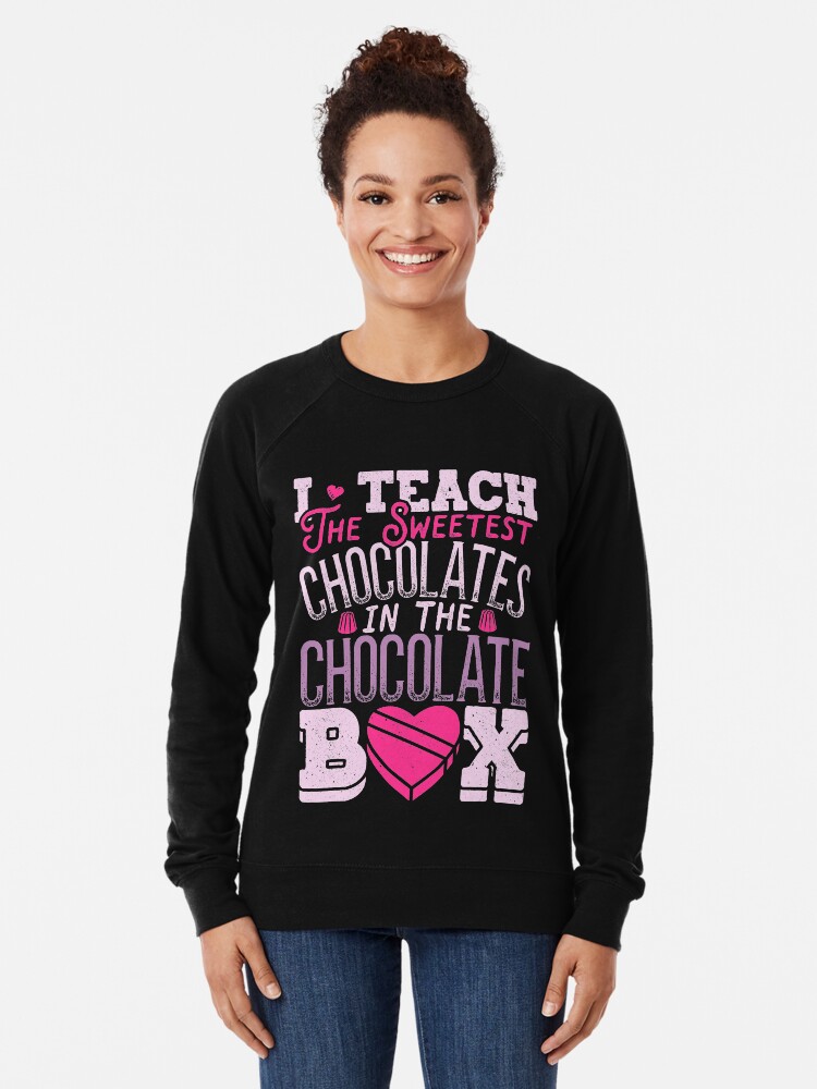 Teacher Valentines Day T Shirt Sweet Chocolates School Gift Lightweight Sweatshirt By Liquegifts Redbubble
