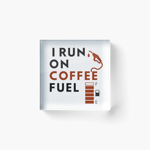 Item preview, I Run On Coffee Fuel designed and sold by Quirky Dez.