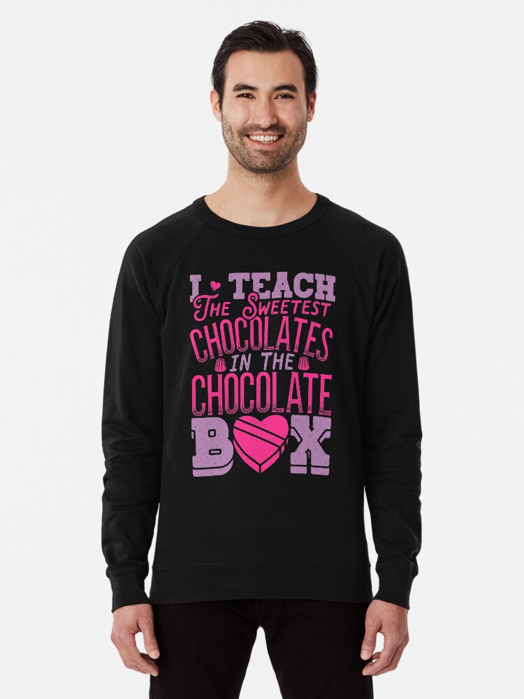 Teacher Valentines Day T Shirt Sweet Chocolates School Gift Lightweight Sweatshirt By Liquegifts Redbubble