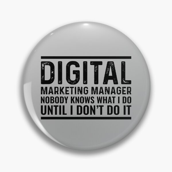 Item preview, Digital Marketing Manager Nobody Knows What I Do designed and sold by kamrankhan.