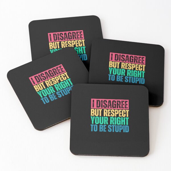 Item preview, I Disagree But I Respect Your Right To Be Stupid, funny Gift designed and sold by Quicker-Shop.