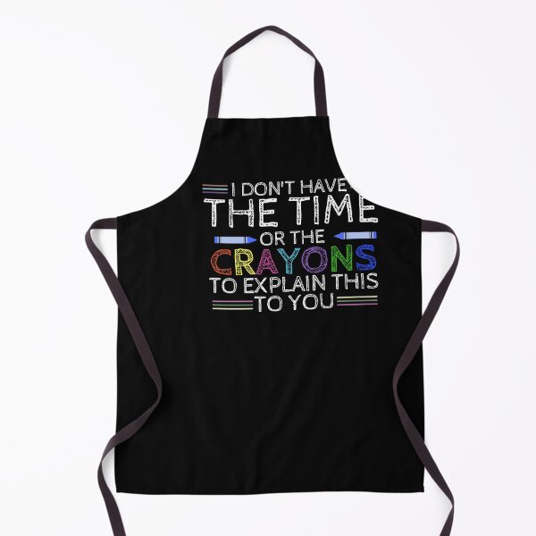 Item preview, I Don't Have The Time Or The Crayons to Explain This to You Funny  designed and sold by Quicker-Shop.