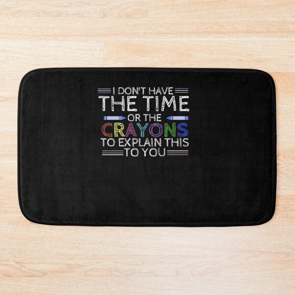 Item preview, I Don't Have The Time Or The Crayons to Explain This to You Funny  designed and sold by Quicker-Shop.