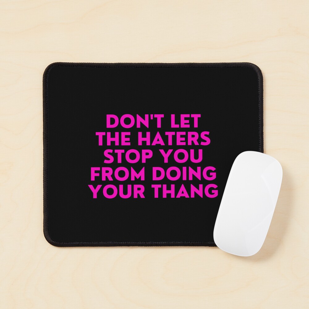 Mean Girls - dont let the haters stop you from doing your thang Poster  for Sale by FrescoNat | Redbubble