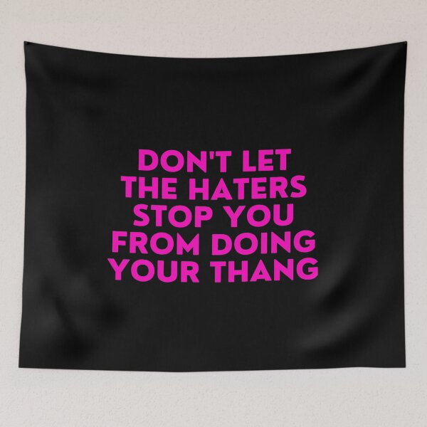 Item preview,  Mean Girls - don't let the haters stop you from doing your thang designed and sold by FrescoNat.