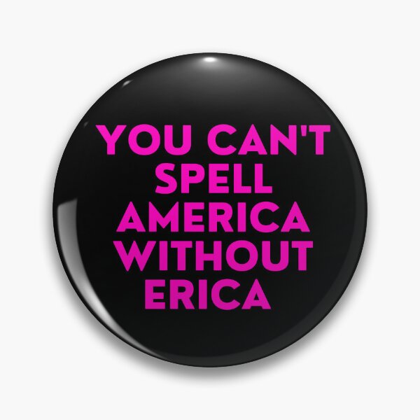 Item preview, you can't spell america without erica designed and sold by FrescoNat.