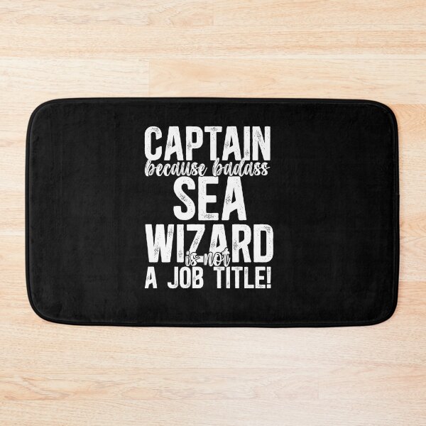 Item preview, Captain Because Badass Sea Wizard Is Not A Job Title! designed and sold by TeesYouWant.