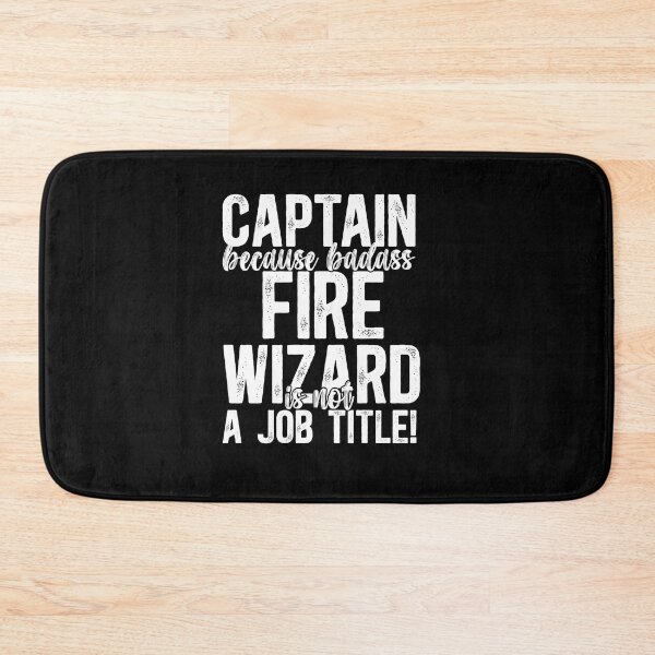 Item preview, Captain Because Badass Fire Wizard Is Not A Job Title! designed and sold by TeesYouWant.