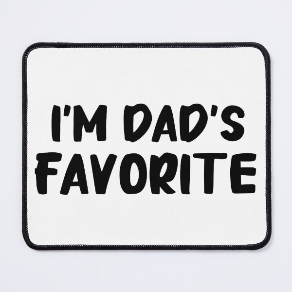 Item preview, I'm Dad's Favorite Funny Favorite Dad Sayings designed and sold by YoungESC.