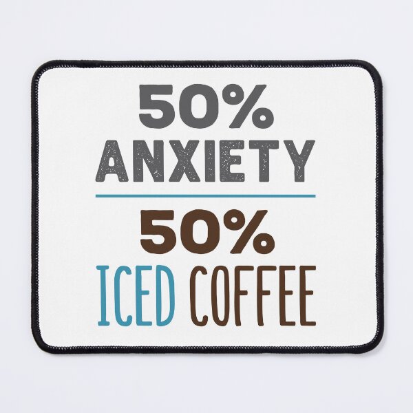 Item preview, 50% Anxiety 50% Iced Coffee designed and sold by jaygo.