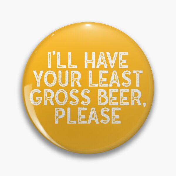 Item preview, I'll Have Your Least Gross Beer, Please designed and sold by s2ksilver.