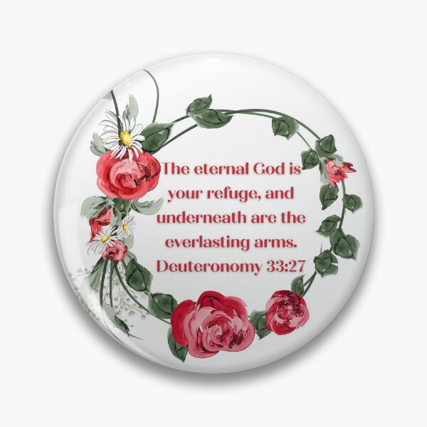 Item preview, Deuteronomy 33:27 - The eternal God is your refuge, and underneath are the everlasting arms.  designed and sold by FlutterByH.