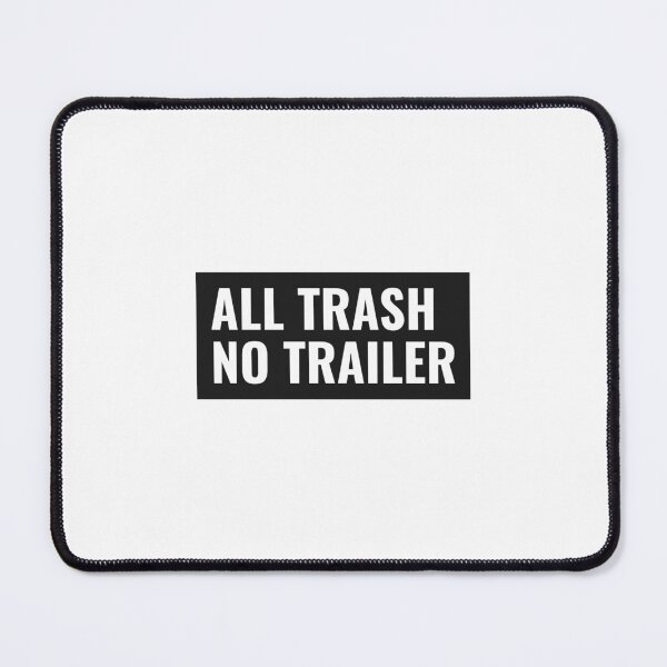 Item preview, All trash no trailer designed and sold by Salvatore  Mars.