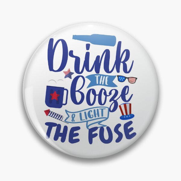 Item preview, Drink The Booze & Light The Fuse - Fireworks American 4th July designed and sold by smailjr.