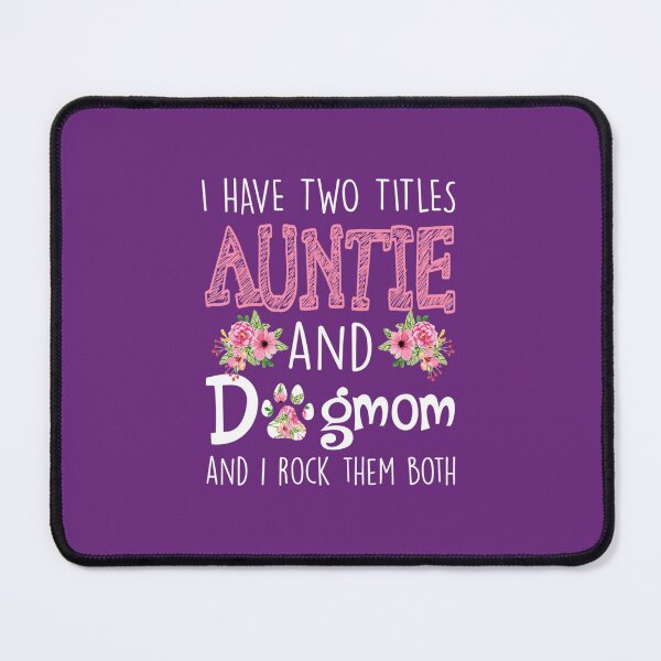 Item preview, I Have Two Titles Auntie And Dog mom And I Rock Them designed and sold by icdmwvok41.