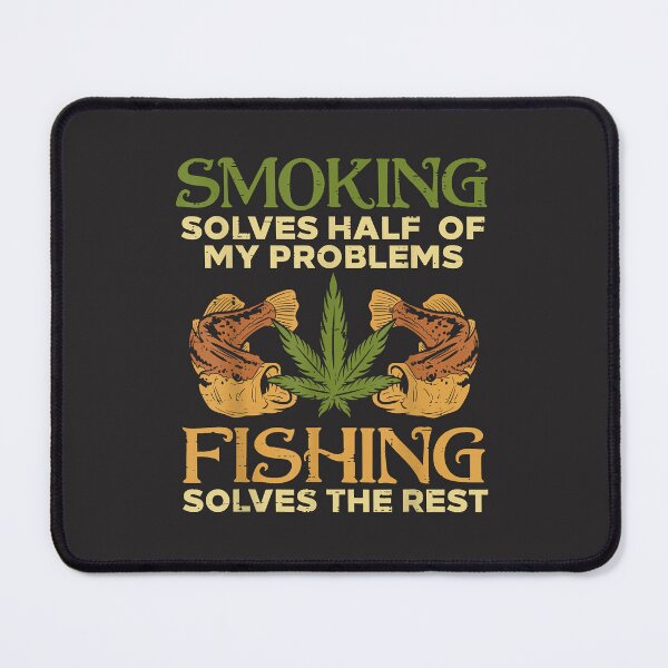 Item preview, Smoking Solves Problems Fishing Weed Cannabis Stoner 420 Pot  designed and sold by PaulDCepeda.