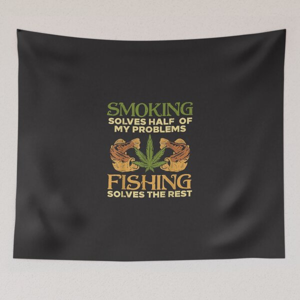 Item preview, Smoking Solves Problems Fishing Weed Cannabis Stoner 420 Pot  designed and sold by PaulDCepeda.