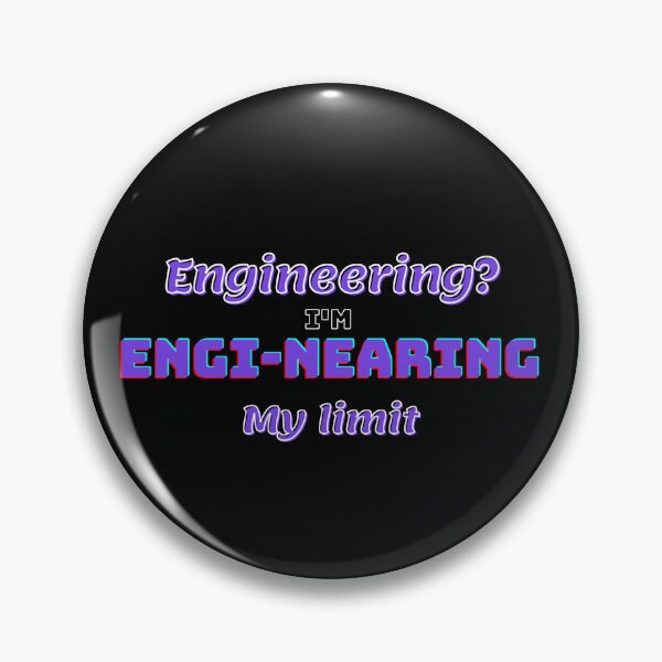 Item preview, Engineering? I'm engi-nearing my limit  designed and sold by fattim3.