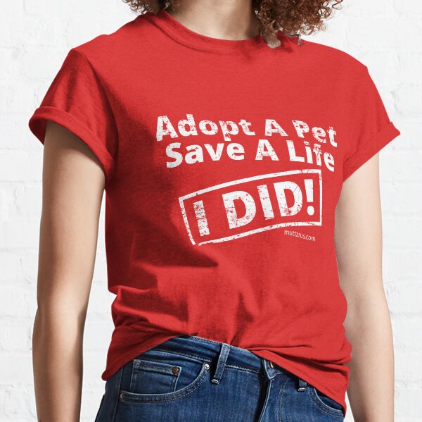 Adopt a Pet (White Text) Classic T-Shirt