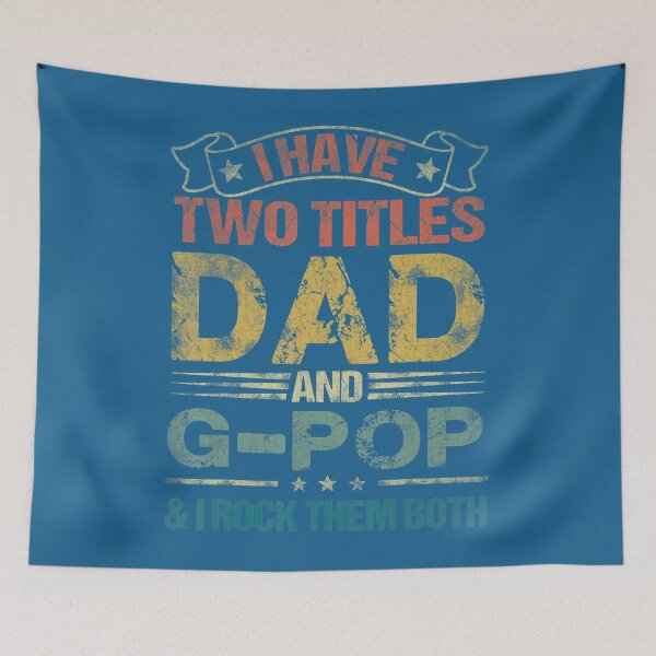 Item preview, I Have Two Titles Dad And G-Pop 	 Funny Fathers Day 	 	 designed and sold by xvjhyapbo23.