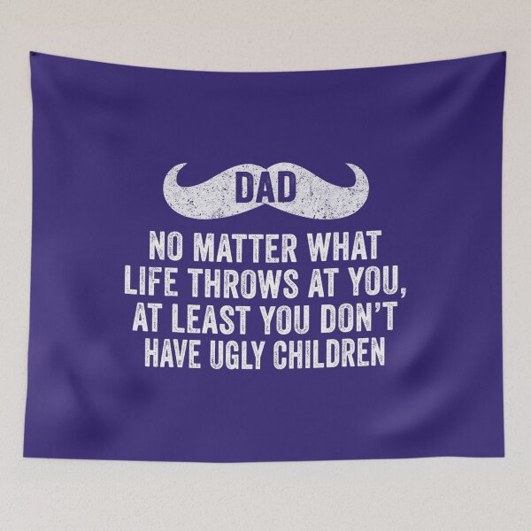 Item preview, Dad No Matter What Ugly Children Funny Distressed 		 designed and sold by icnjdzcenwa75.