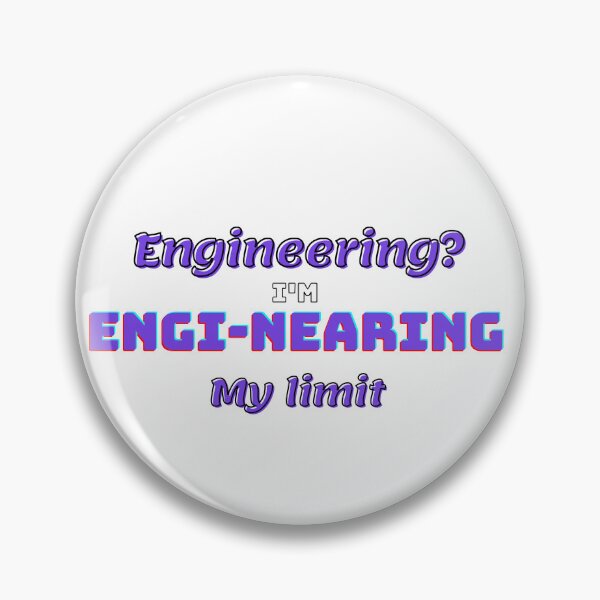 Item preview, Engineering? I'm engi-nearing my limit  designed and sold by fattim3.