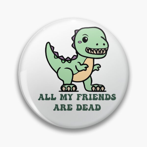 Item preview, Funny Dinosaur T Rex All My Friends Are Dead designed and sold by IslandGirlArt.