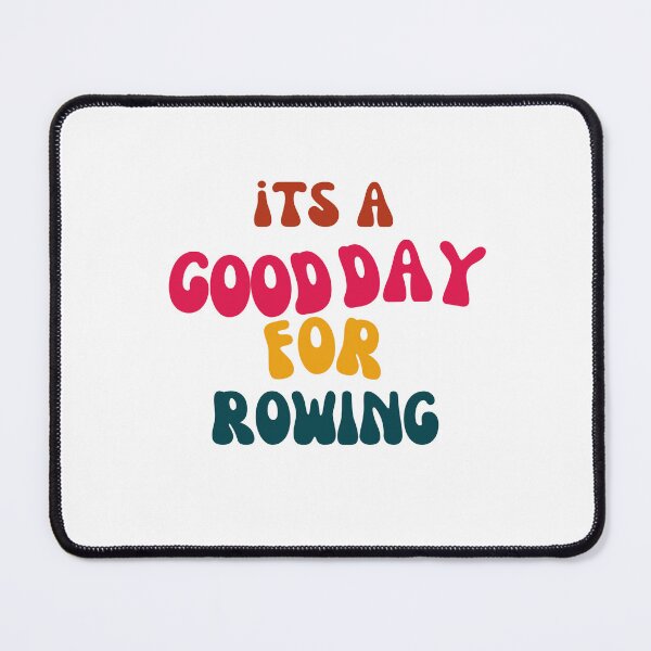 Item preview, Its a Good Day for Rowing designed and sold by tonyram4219.