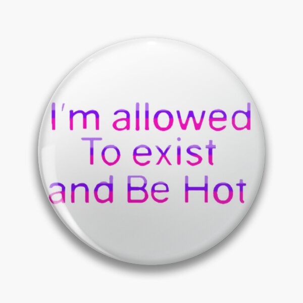 Item preview, I’m allowed to exist and be hot designed and sold by Artistkhg.