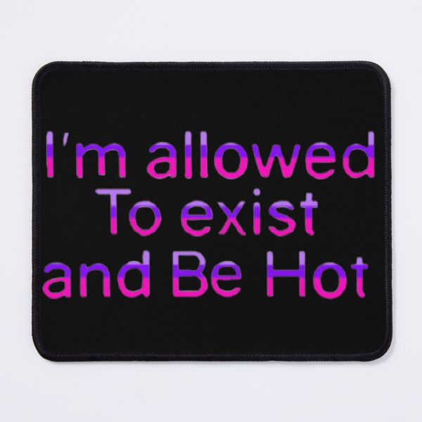 Item preview, I’m allowed to exist and be hot designed and sold by Artistkhg.