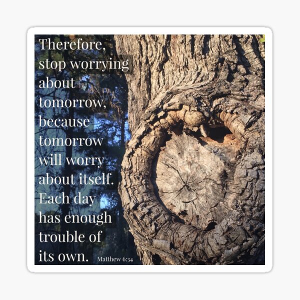 Stop Worrying About Tomorrow - Verse Image from Matthew 6:34 Sticker