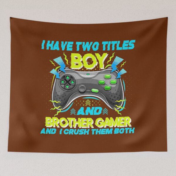 Item preview, I Have Two Titles 	 And Brother Gamer And I Crush Them 	 	 designed and sold by domagomn11.