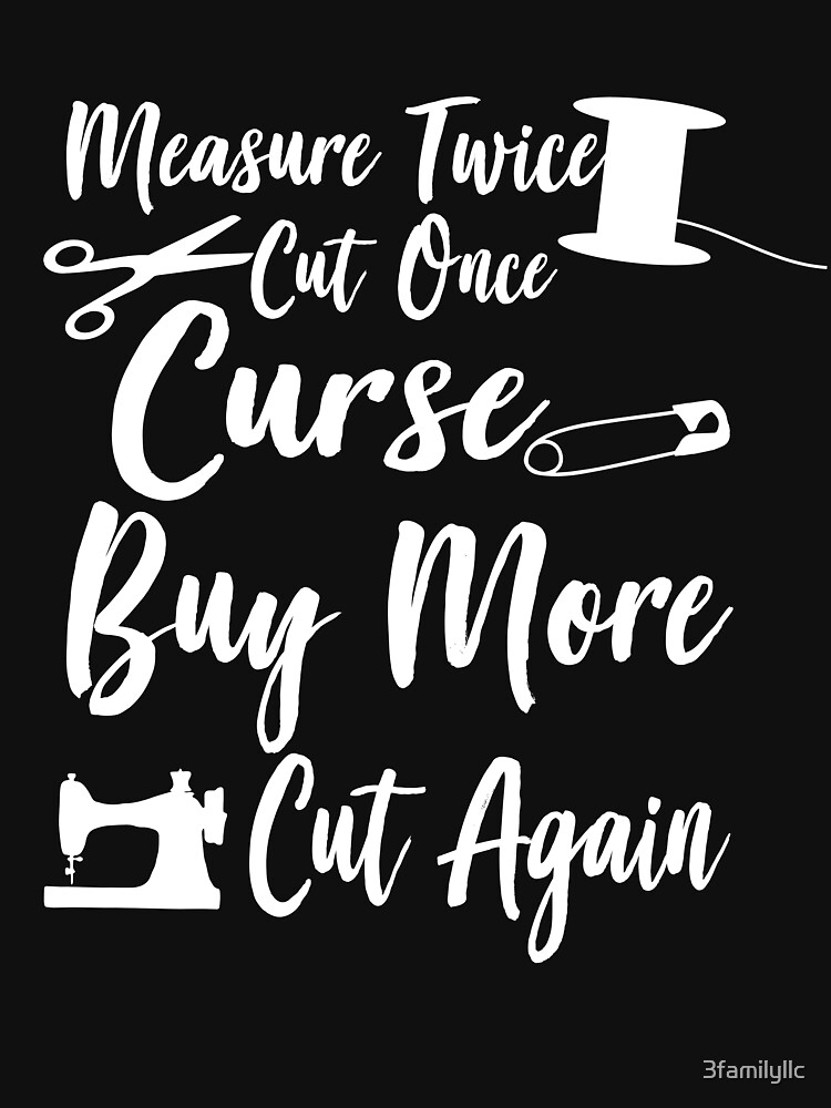 measure twice cut once tshirt