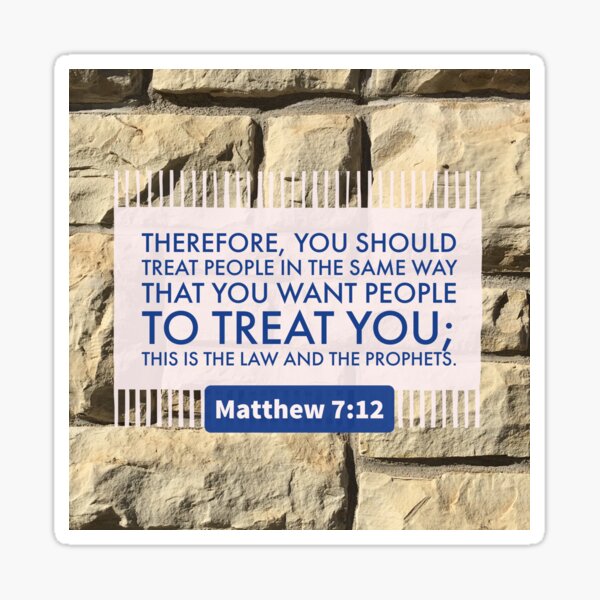 Treat People in the Same Way - Verse Image from Matthew 7:12 Sticker