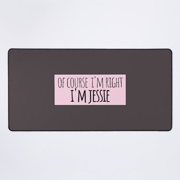 Item preview, Of Course I'm Right I'm Jessie Funny Personalized designed and sold by kindxinn.