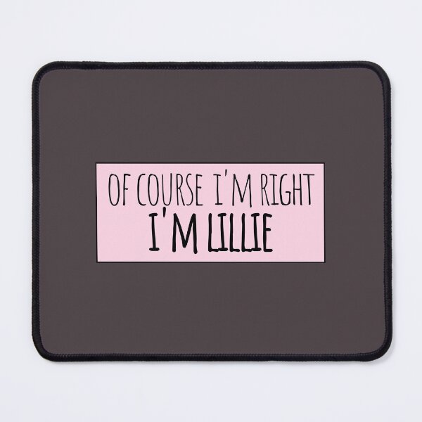 Item preview, Of Course I'm Right I'm Lillie Funny Personalized designed and sold by kindxinn.