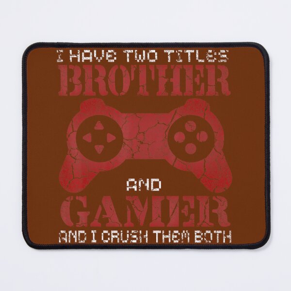 Item preview, I Have Two Titles Brother and Gamer and I Crush Them Both designed and sold by domagomn11.
