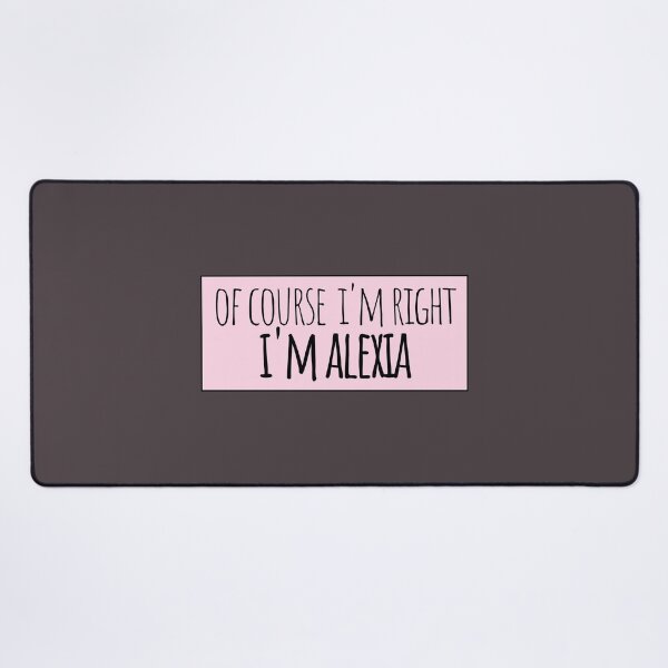 Item preview, Of Course I'm Right I'm Alexia Funny Personalized designed and sold by kindxinn.