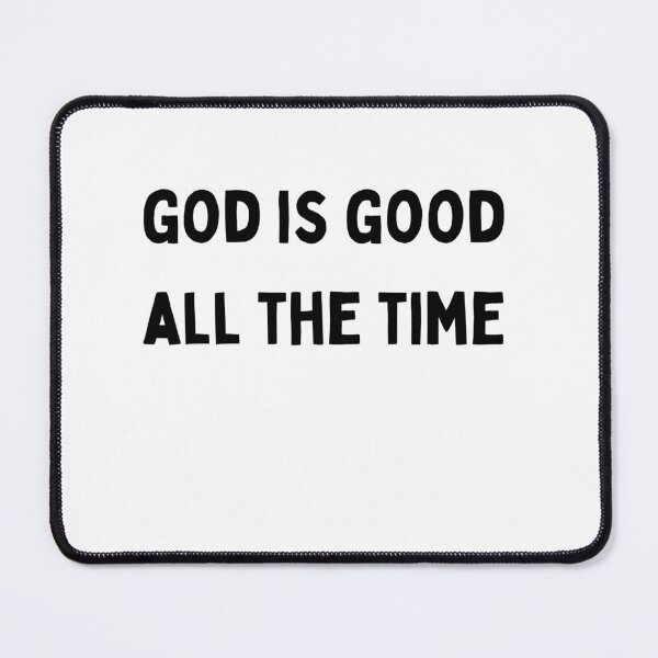 Item preview, God is good all the time Funny sarcastic Quote black and white font-meme designed and sold by Mindlimes.