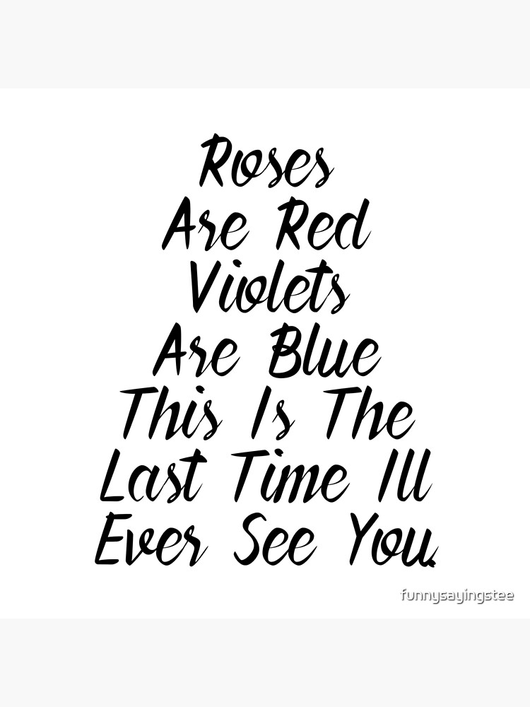 Carte de vœux « Les roses sont rouges Les violettes sont bleues C'est la  dernière fois que je te verrai Carte de citation drôle », par  funnysayingstee | Redbubble