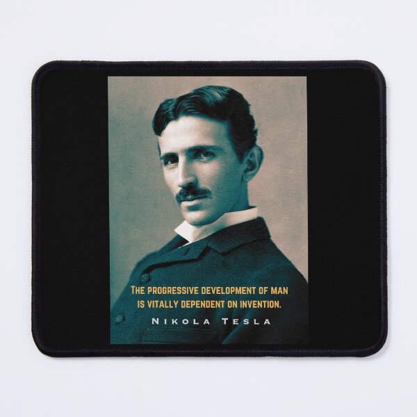 Item preview, Nikola Tesla portrait and quote. The progressive development of man is vitally dependent on invention. designed and sold by artbleed.