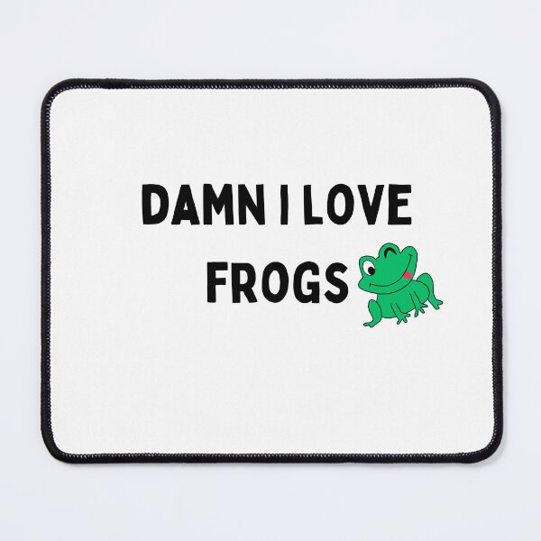 Item preview, damn i love frogs Funny sarcastic Quote black and white font-meme designed and sold by Mindlimes.